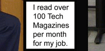 <I get over 100 tech magazines a month>